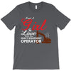 Just A Girl In Love With Her Heavy Equipment Operator T-Shirt
