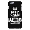 Keep Calm And Let Brandon Handle It iPhone 6/6s Plus Case