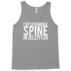 i've seen more spine in jellyfish Tank Top