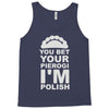 yout bet your pierogi i'm polish Tank Top