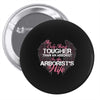 The Only Thing Tougher Than An Arborist Is An Arborist's Wife Pin-back button