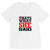 that's what she said funny white t shirt the office tv V-Neck Tee