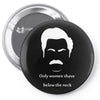 only women shave below the neck Pin-back button