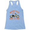 motorcycles born to ride Racerback Tank