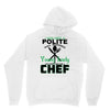 I Was One A Polite Well Mannered Young Lady And Then I Became A Chef Unisex Hoodie