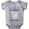 I Don't Need Therapy Just to Go Paragliding Baby Onesie