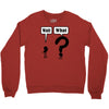 wait,what Crewneck Sweatshirt