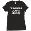 designers gonna design Ladies Fitted T-Shirt