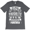 My Uncle Is Totally My Most Favorite Guy of All Time in the History of T-Shirt