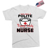 I Was One A Polite Well Mannered Young Lady And Then I Became A Nurse Exclusive T-shirt