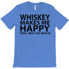 whiskey makes me happy you not so much T-Shirt