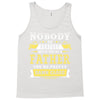 Nobody Is Perfect But If You Are A Father You Are Pretty Damn Close Tank Top