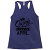 Queens Are Born In April Racerback Tank