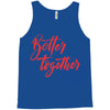better together 2 Tank Top