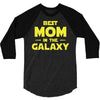 Best Mom in the Galaxy 3/4 Sleeve Shirt