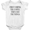 coffee then the things Baby Bodysuit