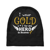 I Wear Gold For My Hero In Haven Baby Beanies