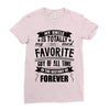 My Uncle Is Totally My Most Favorite Guy of All Time in the History of Ladies Fitted T-Shirt