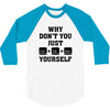 Why Don't You Just Ctrl Alt Del Yourself 3/4 Sleeve Shirt