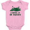 camping is in tents t shirt Baby Onesie