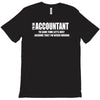 i am an accountant t shirt funny profession shirt tee gift for account T-Shirt