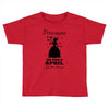 Princesses Are Born In April Toddler T-shirt