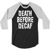 death before decaf 3/4 Sleeve Shirt