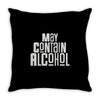 may contain alcohol Throw Pillow