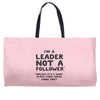 leader not a follower unless a Weekender Totes