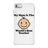 My Mom Is The World's Best Teacher iPhone 7 Case