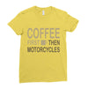 coffee then motorcycles Ladies Fitted T-Shirt