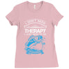 I Dont Need Therapy Need Fishing Ladies Fitted T-Shirt