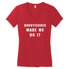 daddyissues made me do it Women's V-Neck T-Shirt