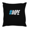 dope Throw Pillow