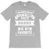 I've Been Called A Lot Of Names But Daddy Is My Favorite T-Shirt