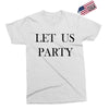 let us party Exclusive T-shirt