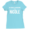 of course i'm awesome i'm a nicole Ladies Fitted T-Shirt