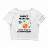 Forget Princess, I Want To Be An Astrophysicist Crop Top