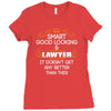 Smart Good Looking Lawyer Doesnt Get Better Than Ladies Fitted T-Shirt