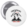 it doesn t matter if she is short fat and has a big mouth as long as s Pin-back button