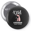 My Dad is Stronger Than Yours Pin-back button