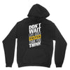 do not wait life goes faster than you think Unisex Hoodie