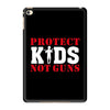 Protect Kids Not Guns iPad Mini 4