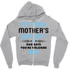 I'm Your Mother's Day Gift Dad Says You're Welcome Baby Boy Zipper Hoodie