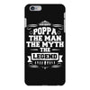 Poppa The Man The Myth The Legend iPhone 6/6s Plus Case