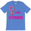Women's March We are Strong T-Shirt