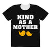 Kind As A Mother All Over Women's T-shirt
