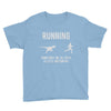 running, we all need a little motivation Youth Tee