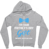 I'm Your Mother's Day Gift Dad Says You Are Welcome Baby Boy Zipper Hoodie