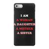 i Am A Woman A Daughter A Mother A Sister iPhone 7 Case